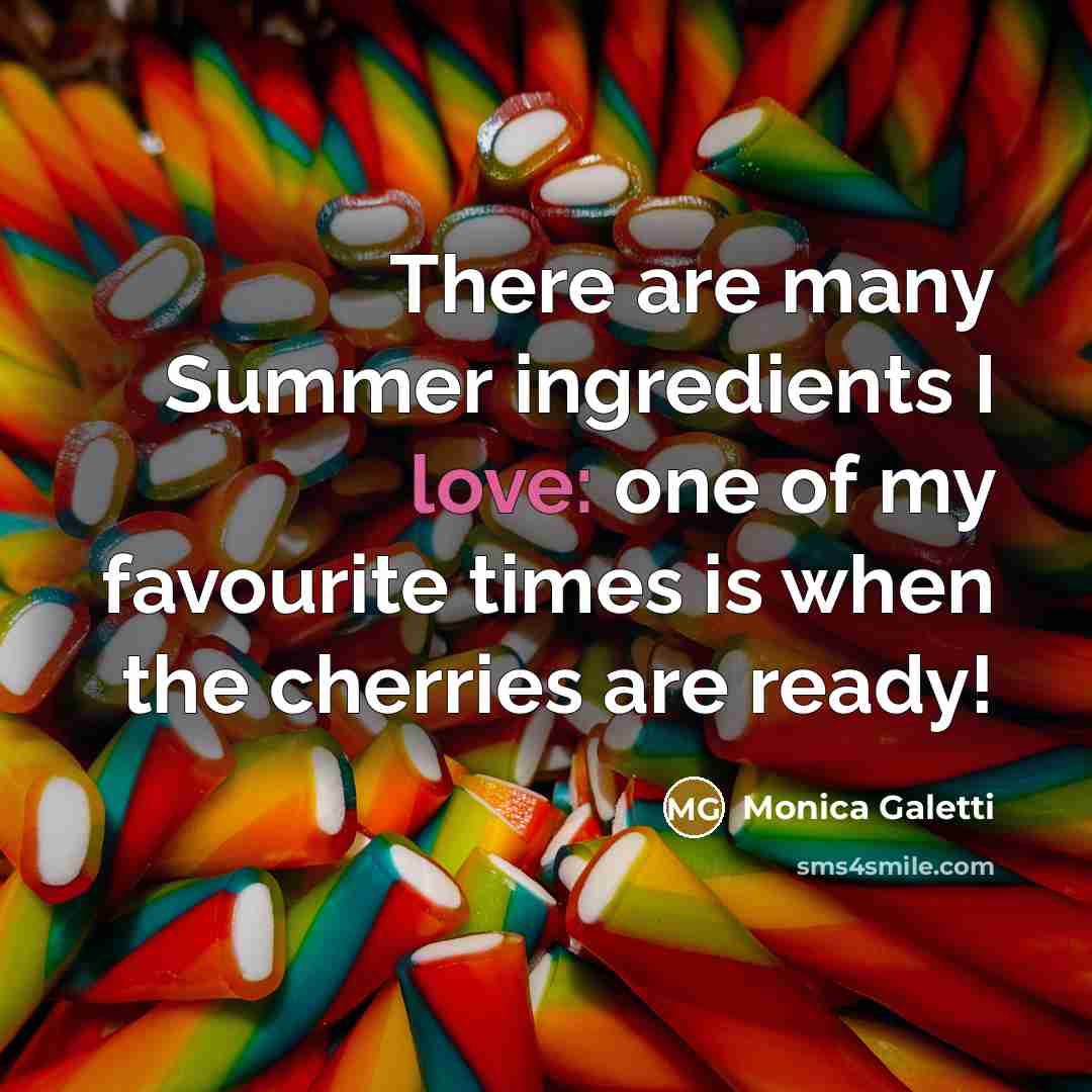 “There are many Summer ingredients I love: one of my favourite times is when the cherries are ready!” quote by Monica Galetti