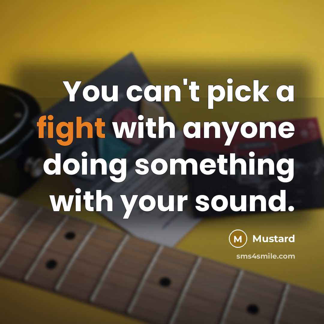 “You can't pick a fight with anyone doing something with…” quote by Mustard