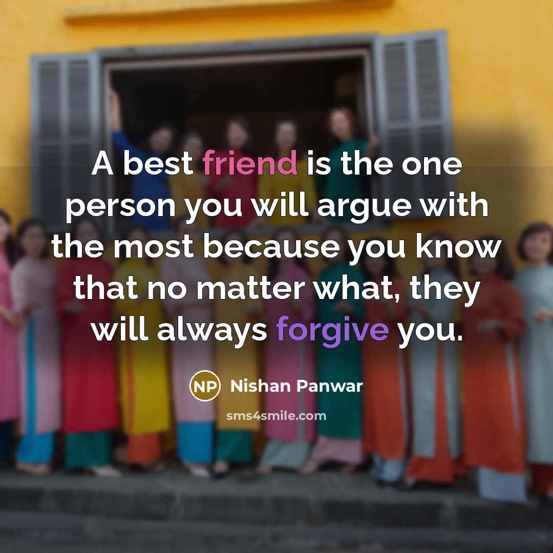 “A best friend is the one person you will argue…” quote by Nishan Panwar