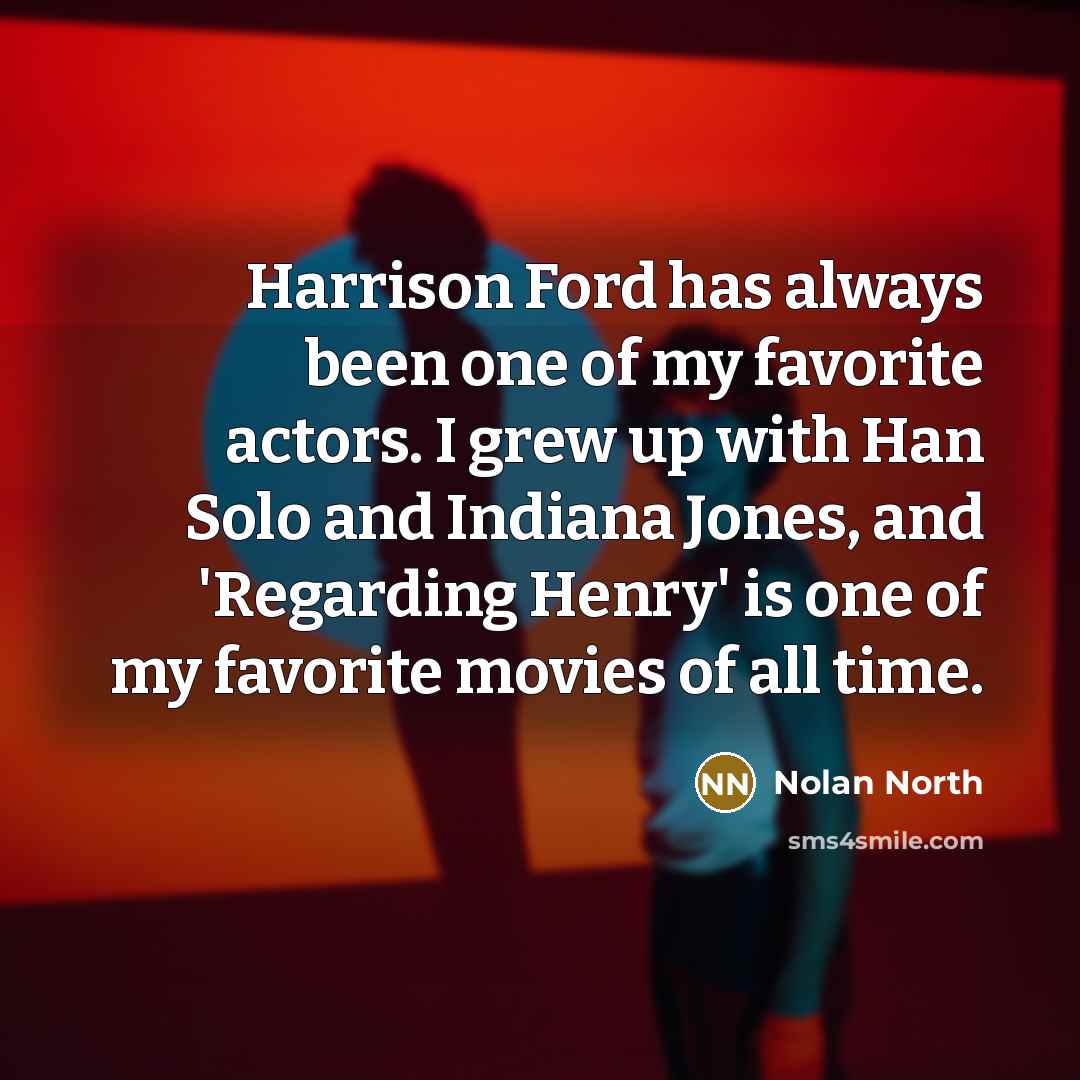 “Harrison Ford has always been one of my favorite actors.…” quote by Nolan North