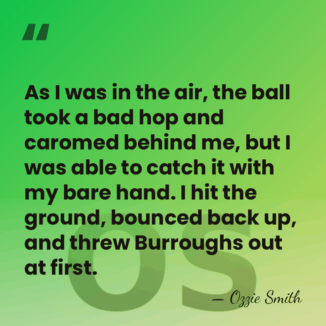 As I was in the air, the ball took a bad hop&hellip; - Ozzie Smith