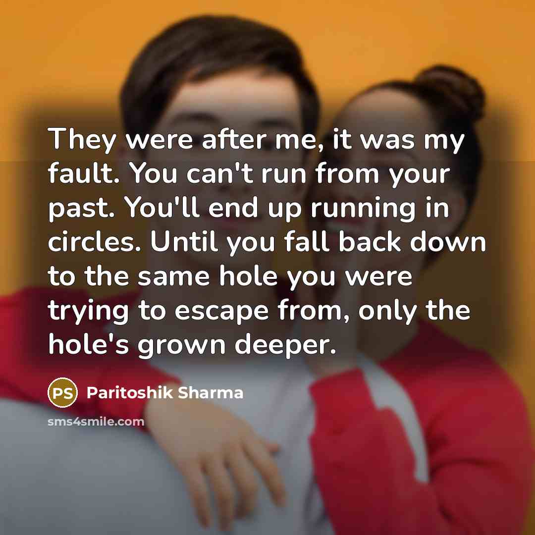 “They were after me, it was my fault. You can't…” quote by Paritoshik Sharma