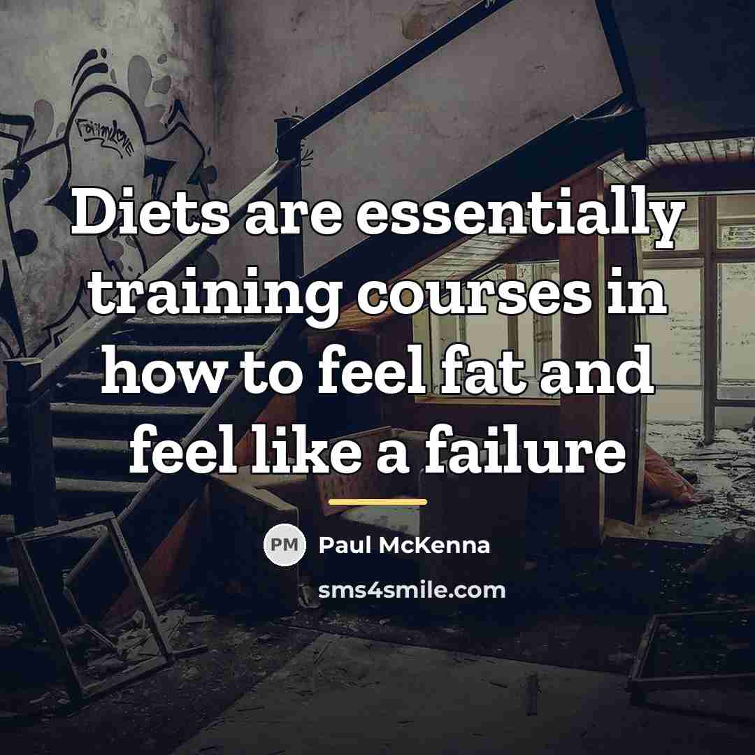 “Diets are essentially training courses in how to feel fat…” quote by Paul McKenna