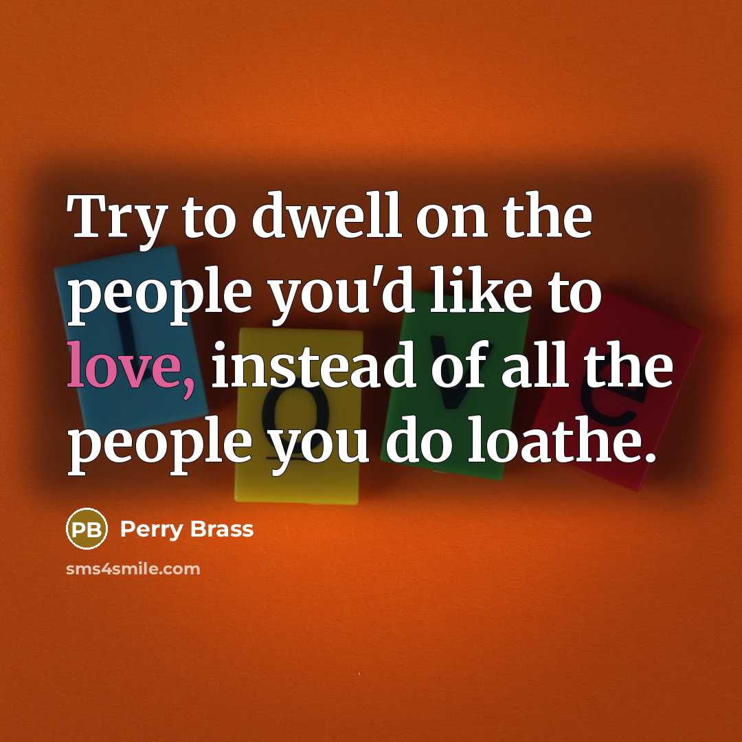 “Try to dwell on the people you'd like to love,…” quote by Perry Brass