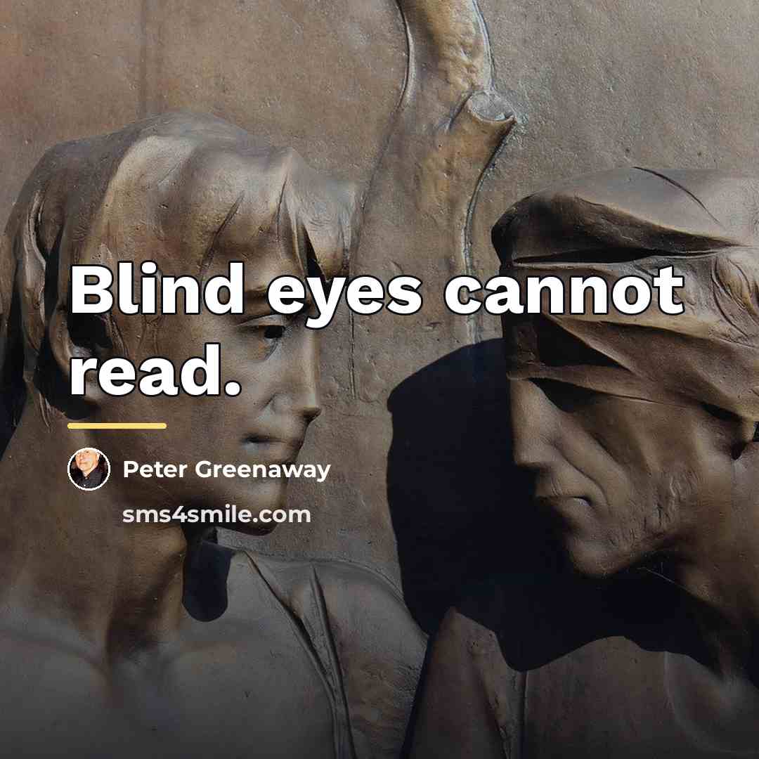 “Blind eyes cannot read.…” quote by Peter Greenaway