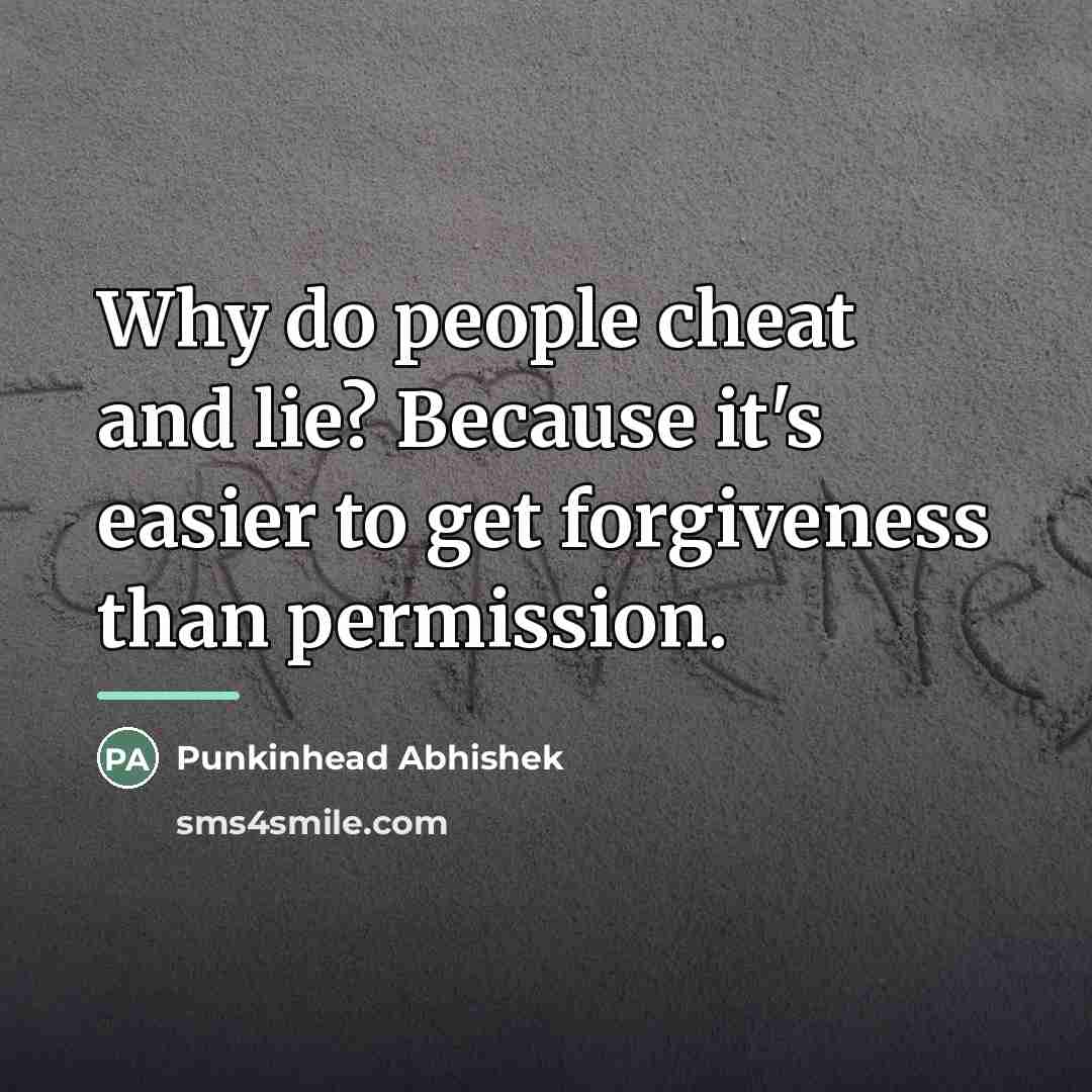 “Why do people cheat and lie? Because it's easier to…” quote by Punkinhead Abhishek