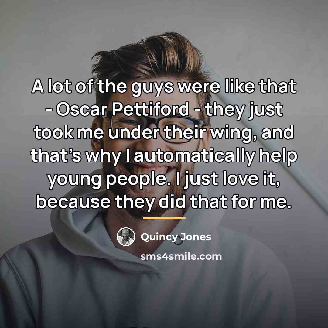 “A lot of the guys were like that - Oscar…” quote by Quincy Jones