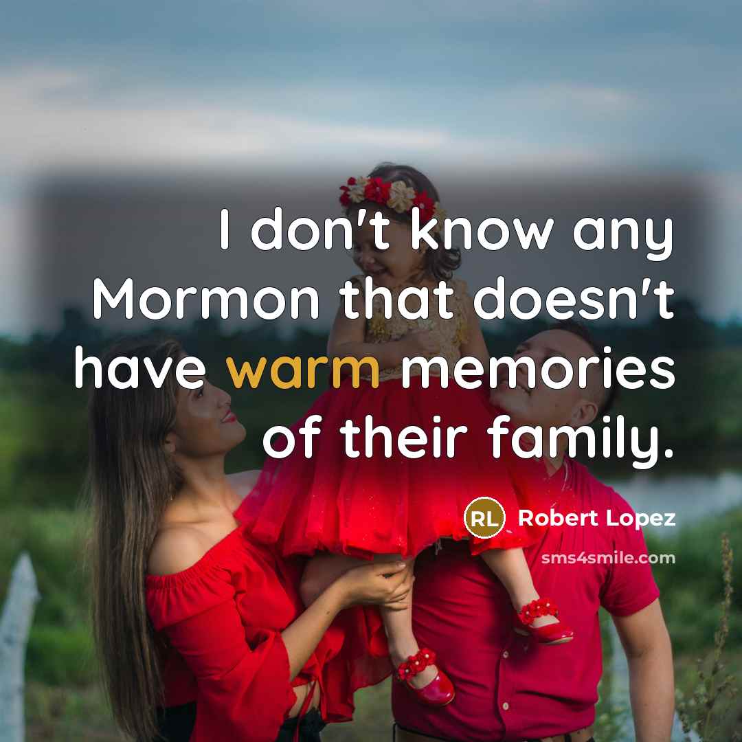 “I don't know any Mormon that doesn't have warm memories…” quote by Robert Lopez