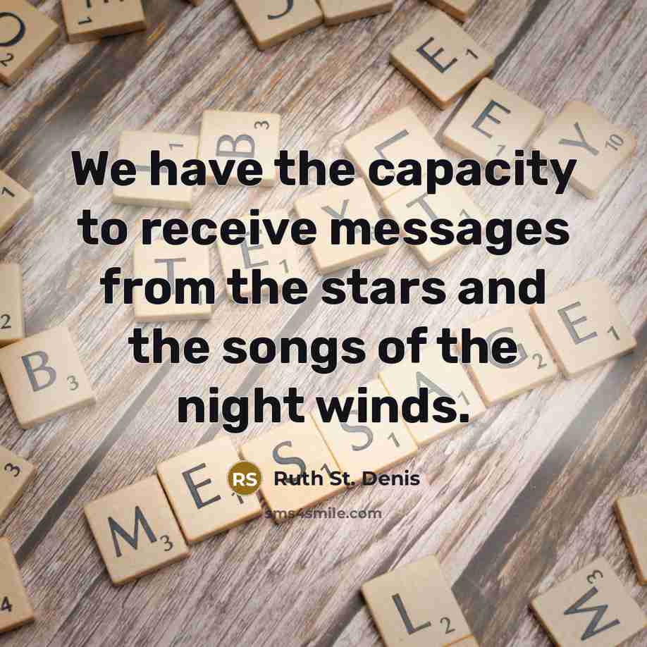 “We have the capacity to receive messages from the stars…” quote by Ruth St. Denis