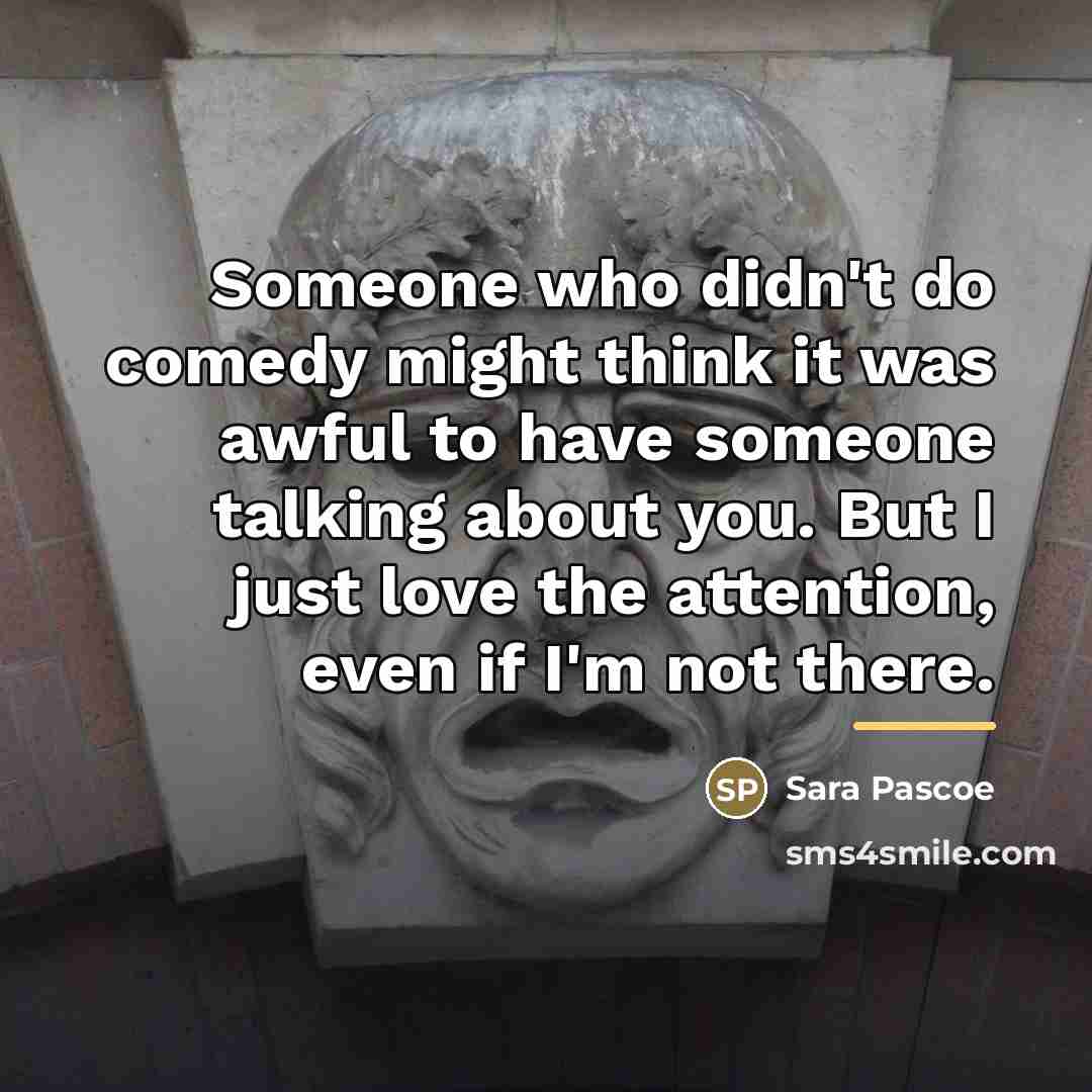 “Someone who didn't do comedy might think it was awful…” quote by Sara Pascoe