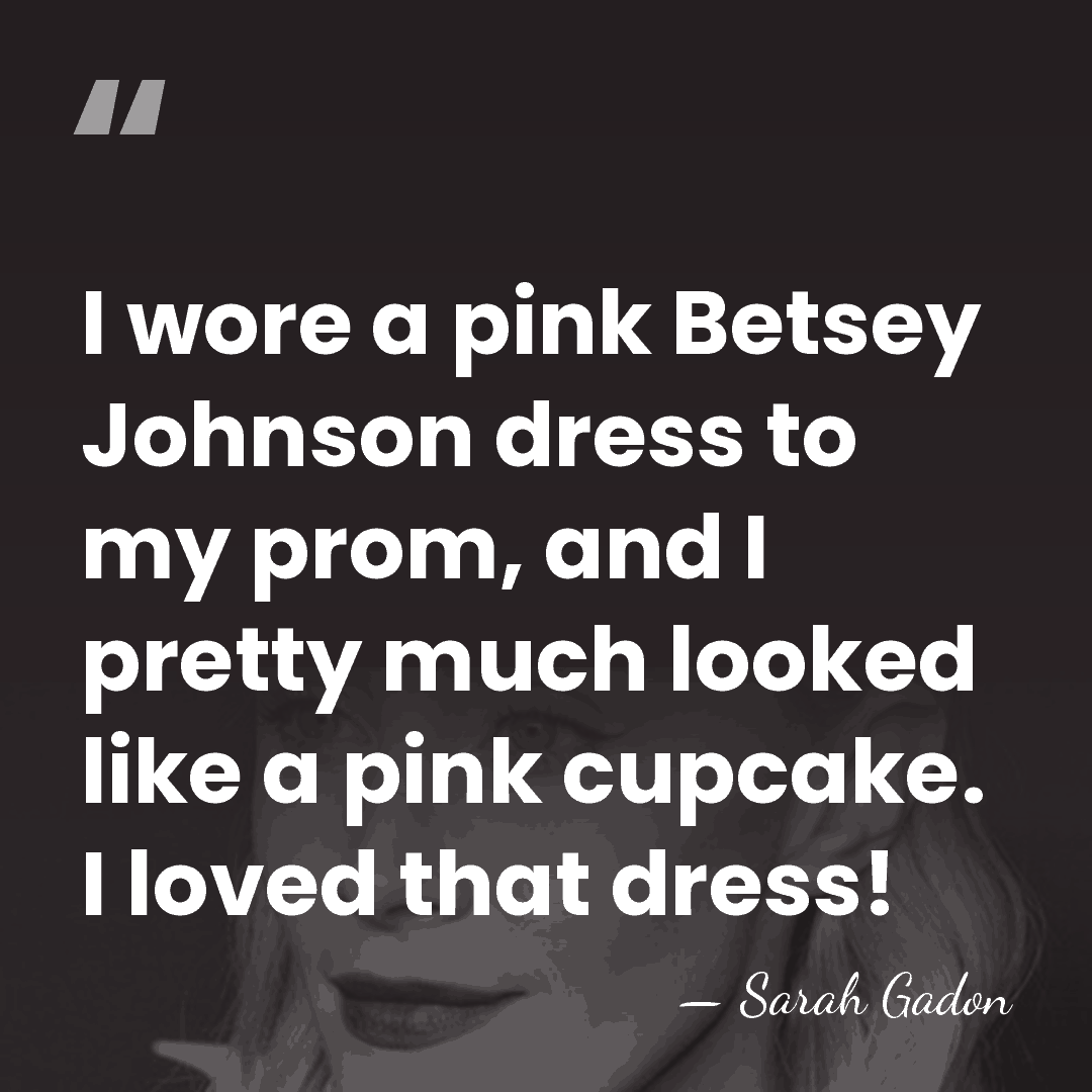 I wore a pink Betsey Johnson dress to my prom, and I&hellip; - Sarah Gadon