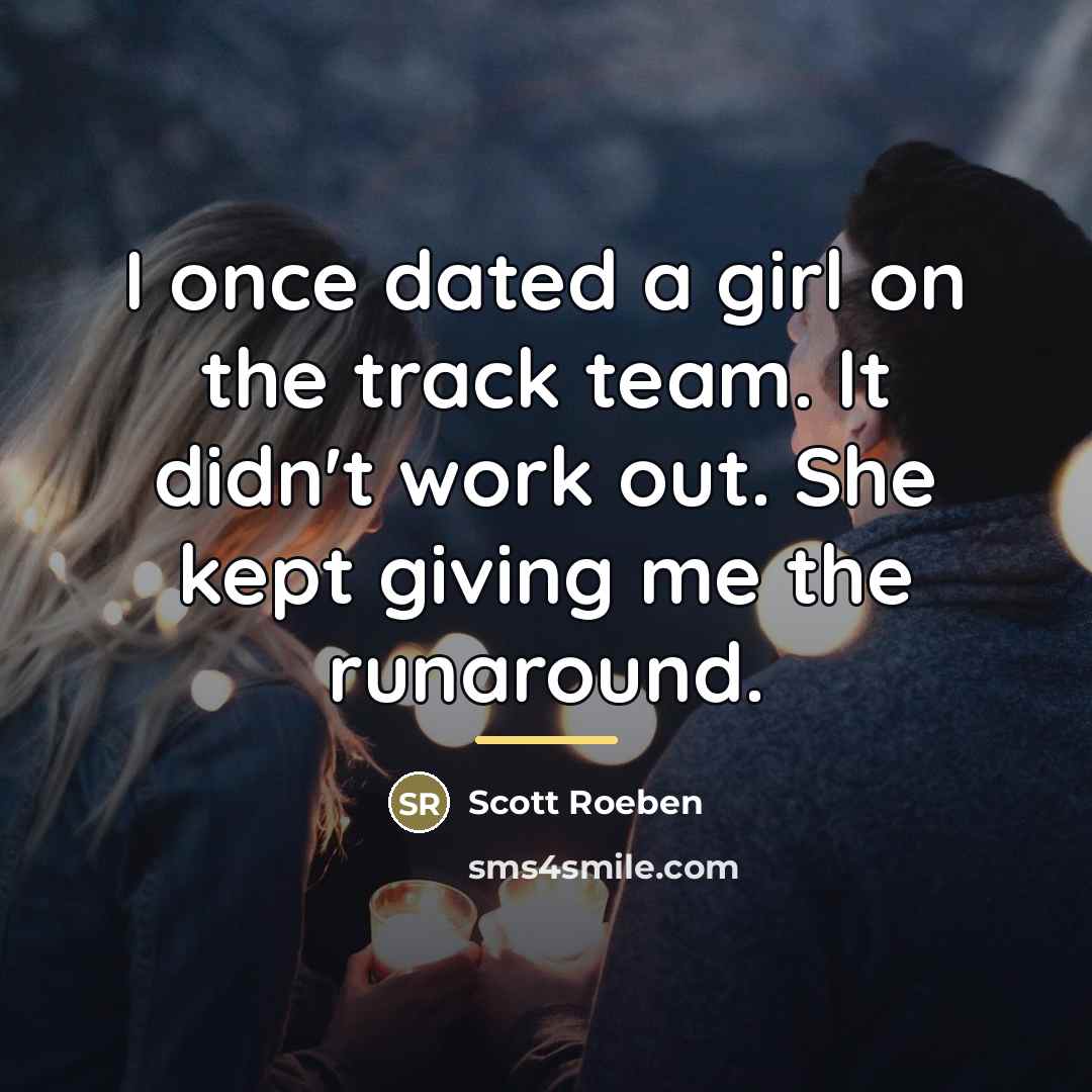 “I once dated a girl on the track team. It…” quote by Scott Roeben