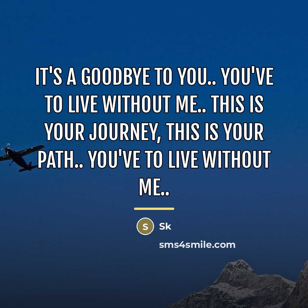 “It's a goodbye to you.. You've to live without me..…” quote by SK