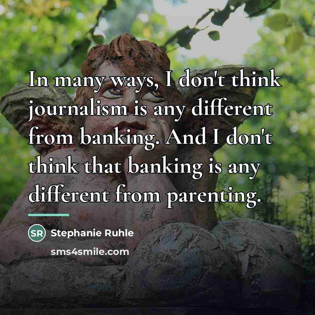 “In many ways, I don't think journalism is any different…” quote by Stephanie Ruhle