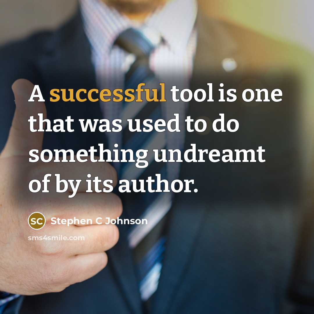 “A successful tool is one that was used to do…” quote by Stephen C Johnson