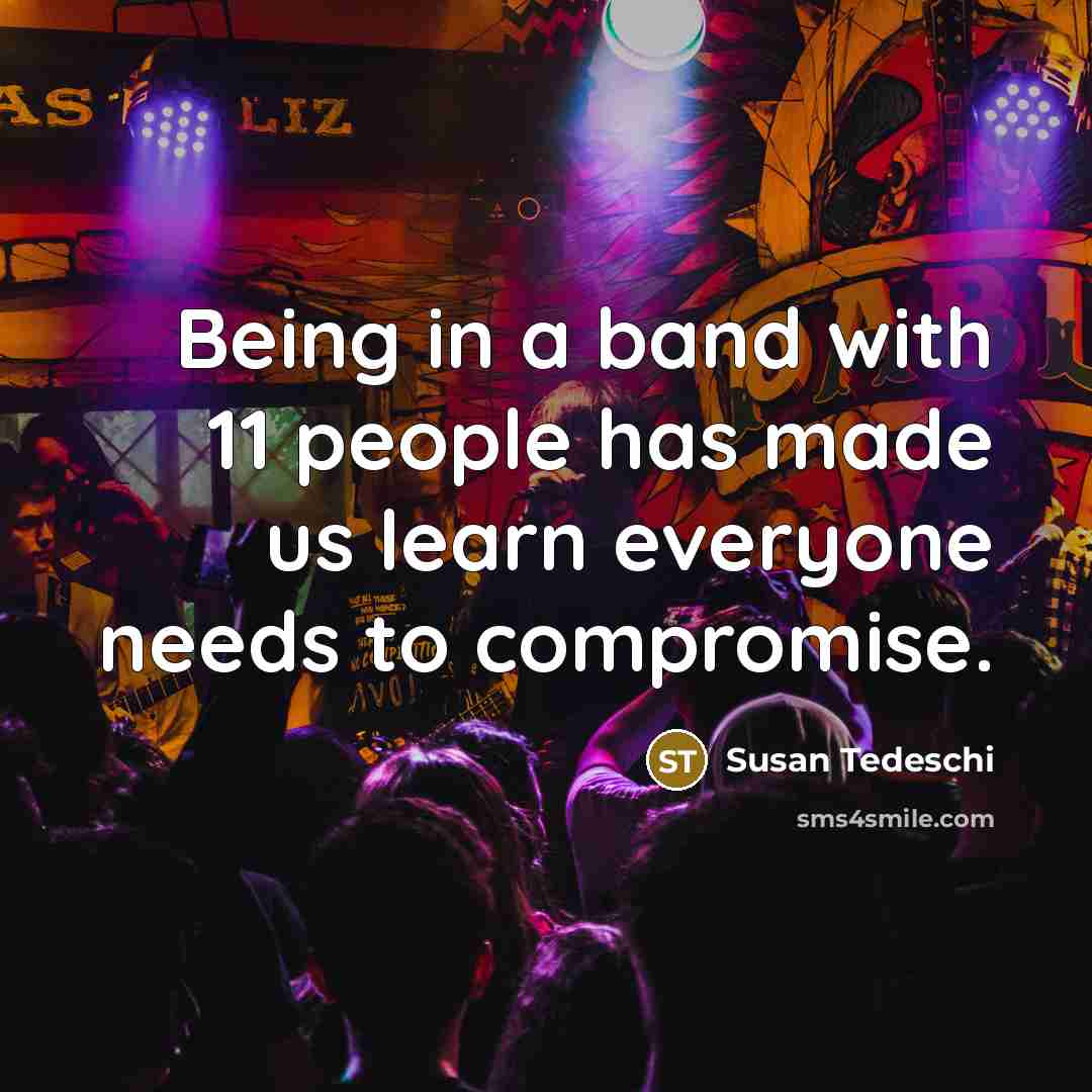 “Being in a band with 11 people has made us…” quote by Susan Tedeschi