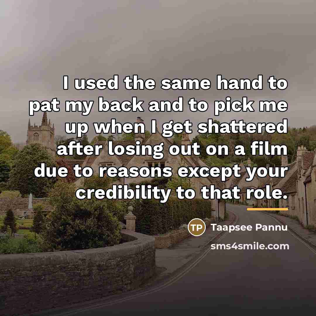 “I used the same hand to pat my back and…” quote by Taapsee Pannu