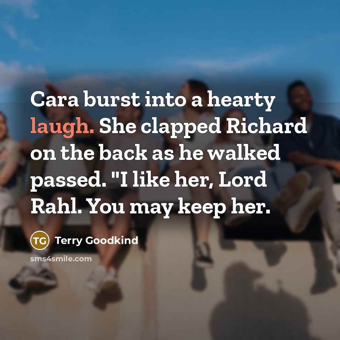 “Cara burst into a hearty laugh. She clapped Richard on…” quote by Terry Goodkind