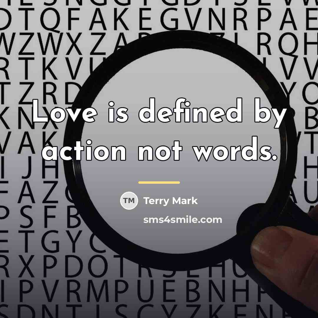 “Love is defined by action not words.…” quote by Terry Mark