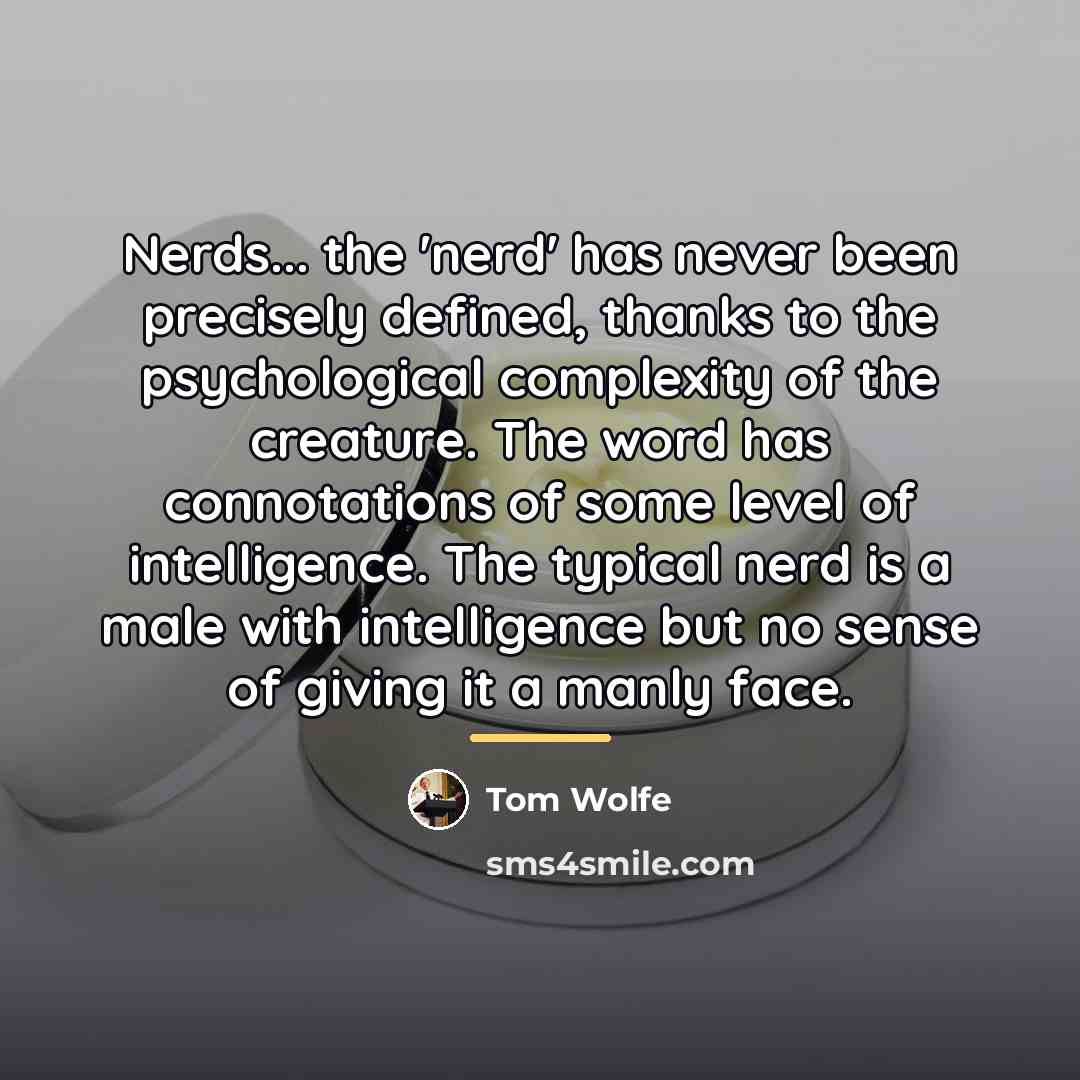 “Nerds... the 'nerd' has never been precisely defined, thanks to…” quote by Tom Wolfe