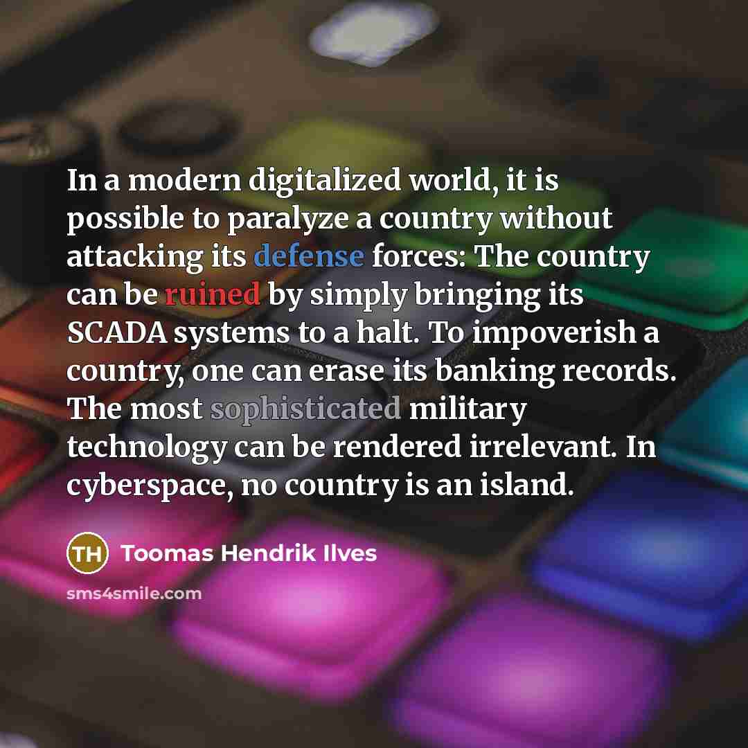 “In a modern digitalized world, it is possible to paralyze…” quote by Toomas Hendrik Ilves