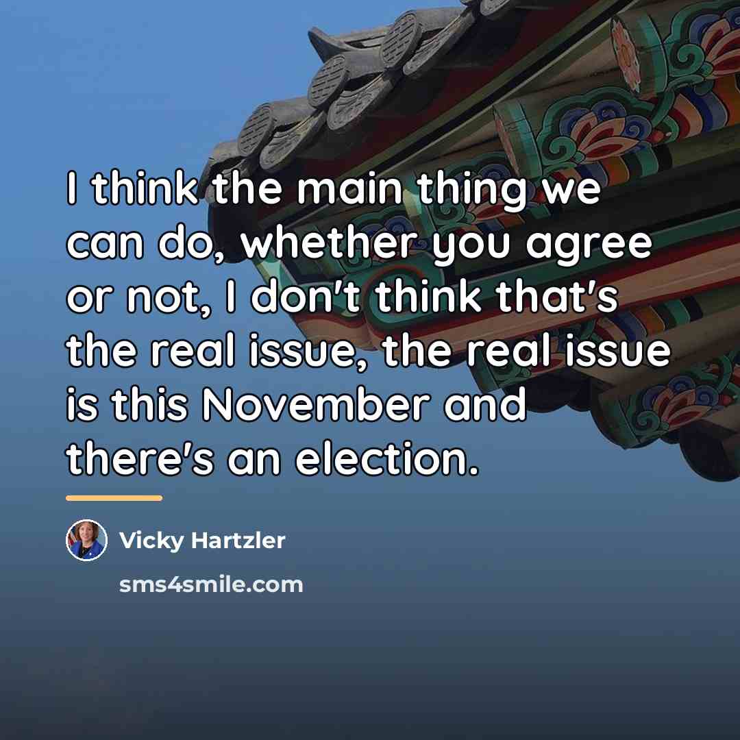 “I think the main thing we can do, whether you…” quote by Vicky Hartzler