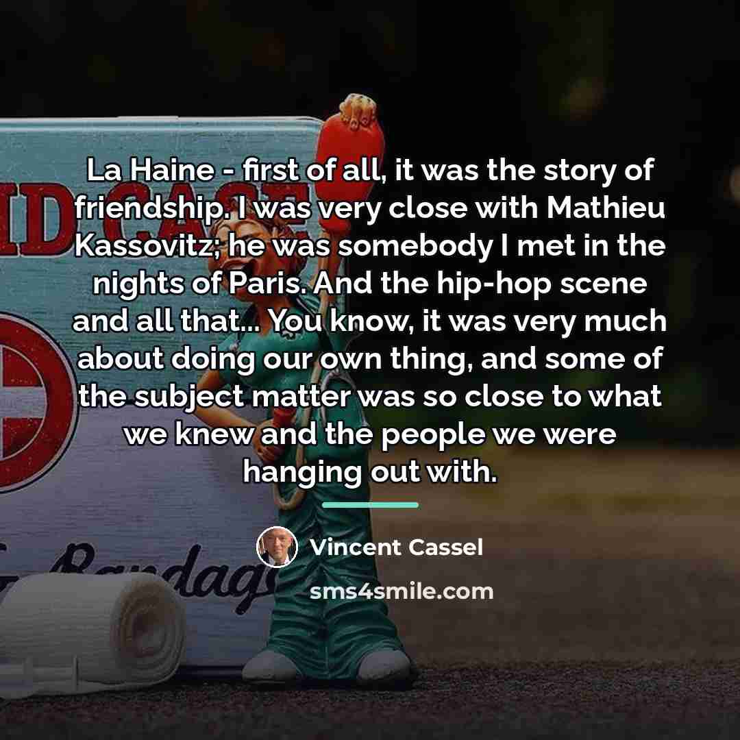 “La Haine - first of all, it was the story…” quote by Vincent Cassel