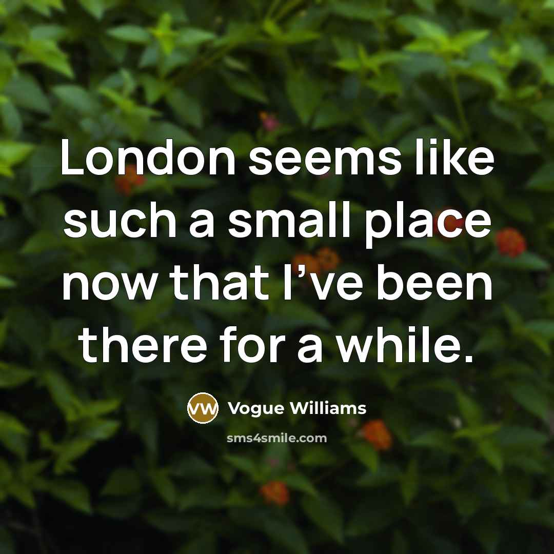 “London seems like such a small place now that I've…” quote by Vogue Williams