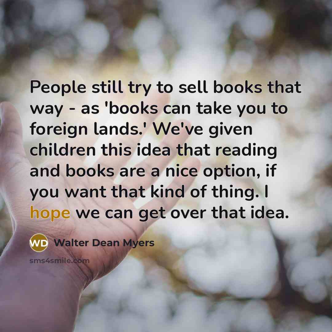 “People still try to sell books that way - as…” quote by Walter Dean Myers