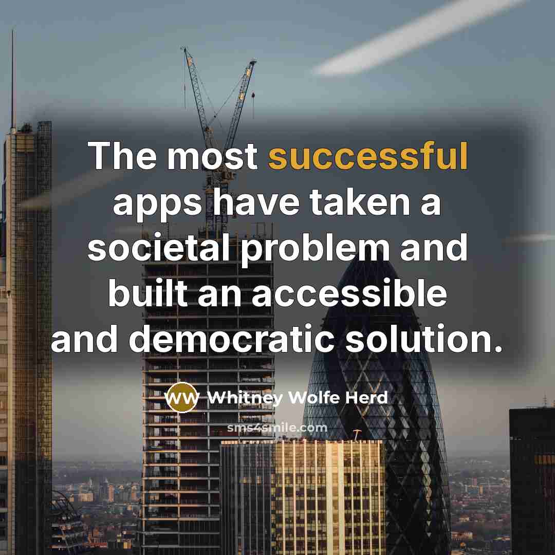 “The most successful apps have taken a societal problem and…” quote by Whitney Wolfe Herd