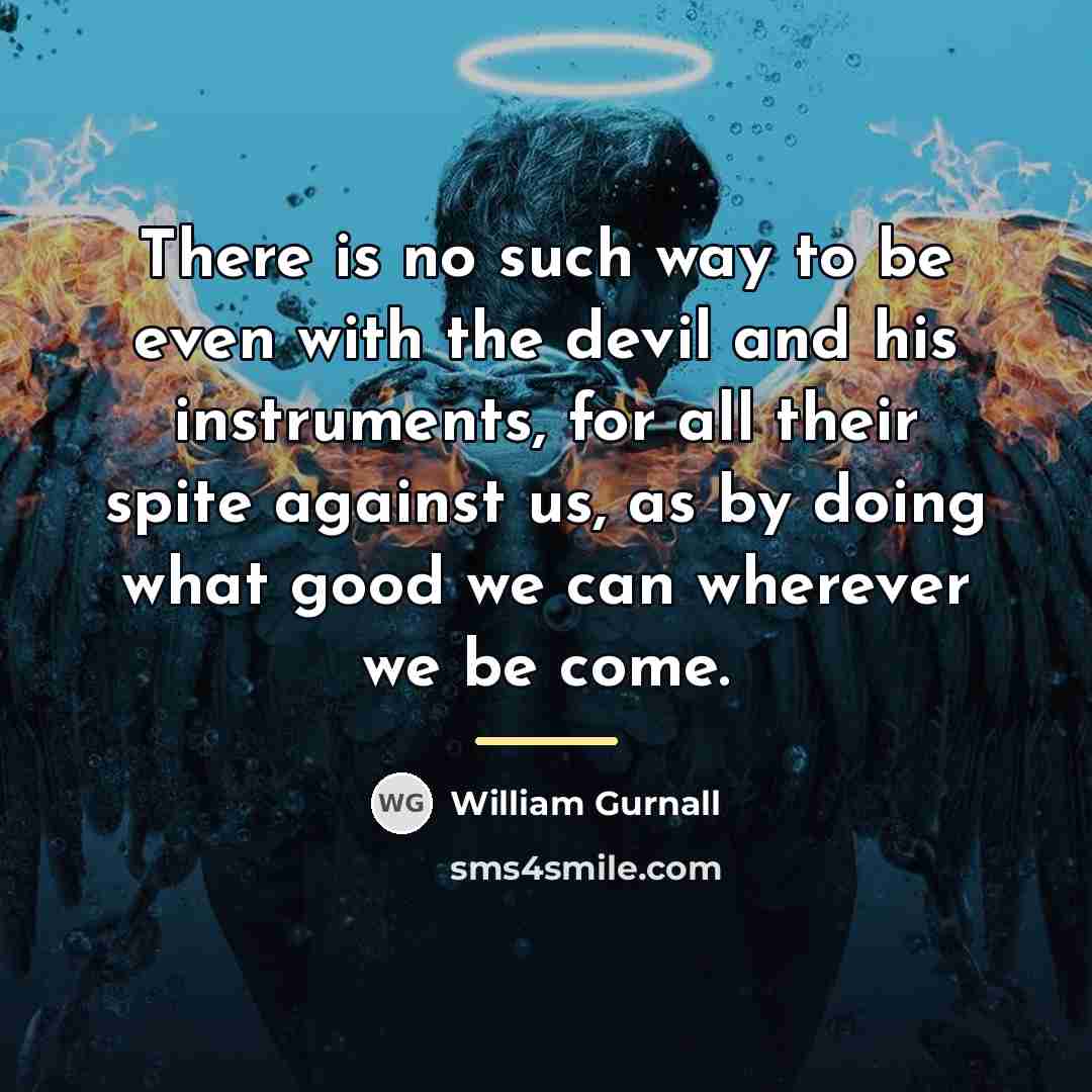 “There is no such way to be even with the…” quote by William Gurnall