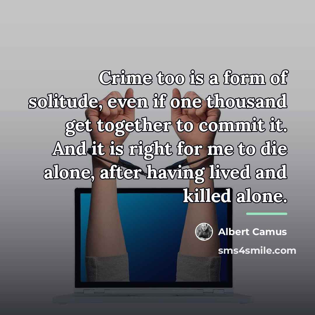 “Crime too is a form of solitude, even if one…” quote by Albert Camus