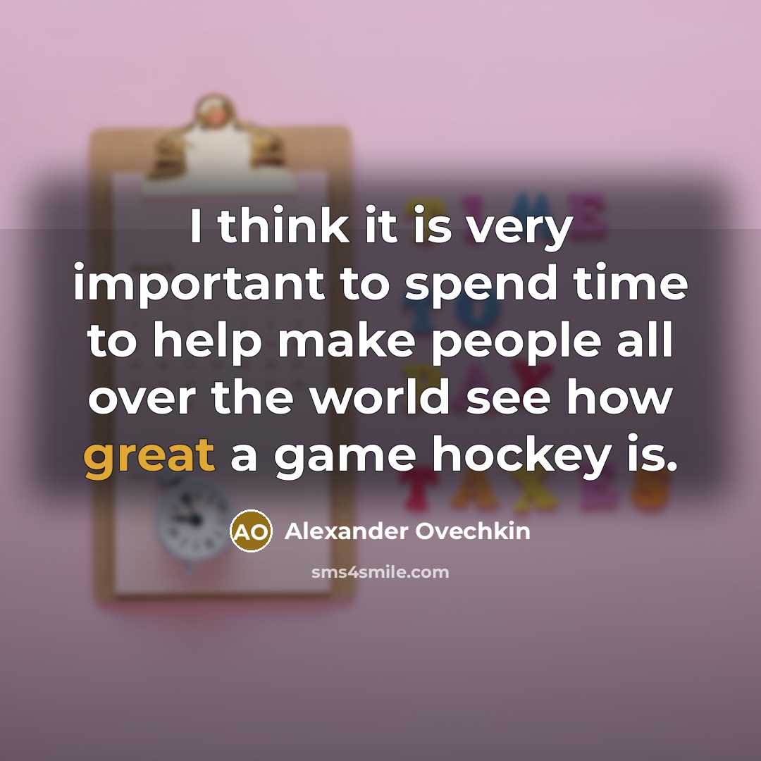 “I think it is very important to spend time to…” quote by Alexander Ovechkin