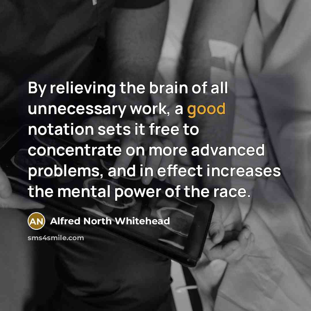 “By relieving the brain of all unnecessary work, a good…” quote by Alfred North Whitehead