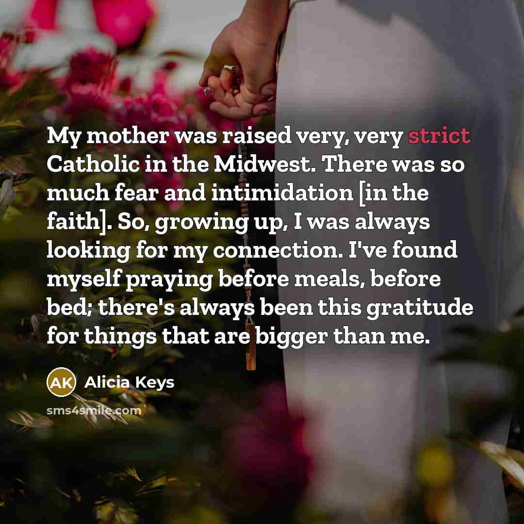 “My mother was raised very, very strict Catholic in the…” quote by Alicia Keys