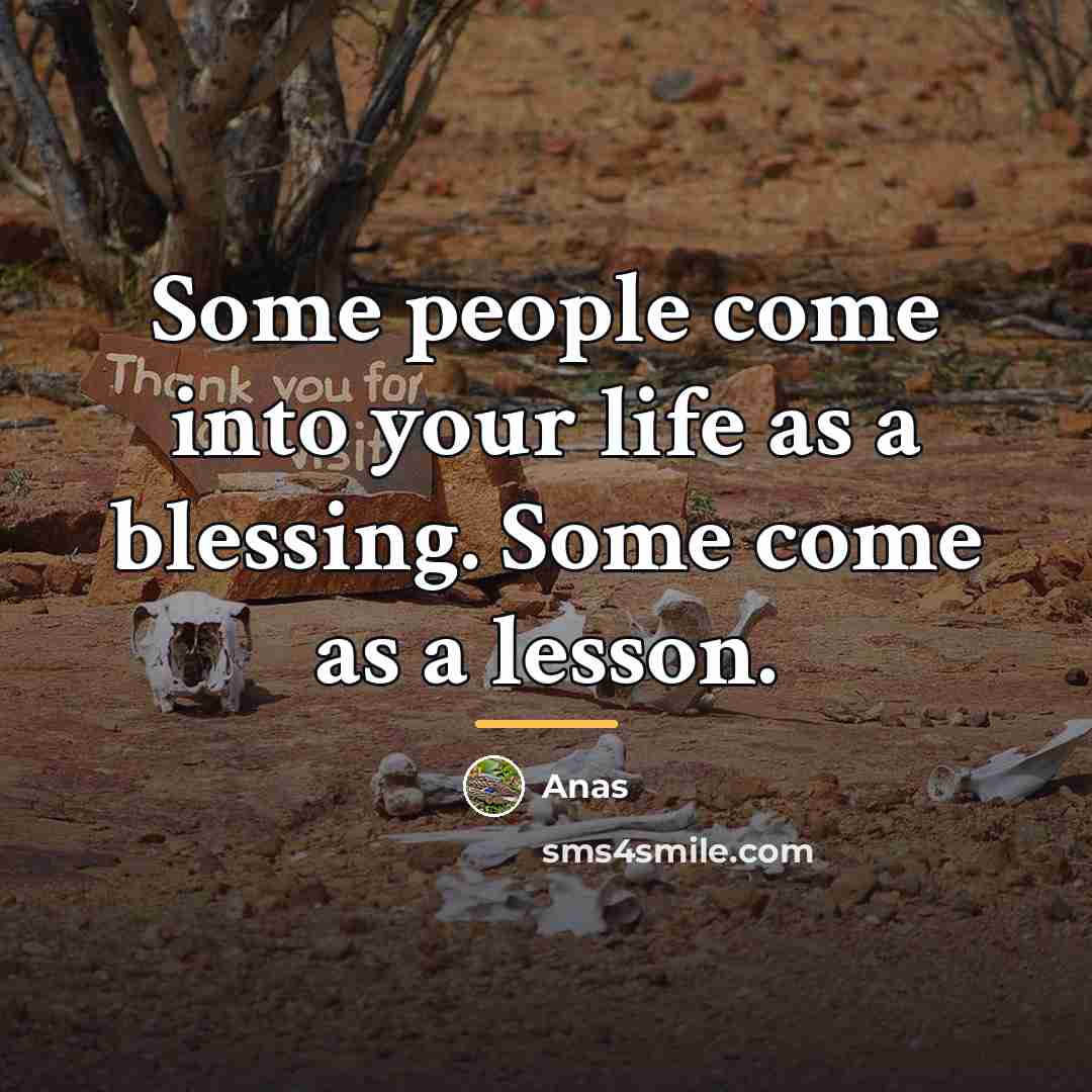 “Some people come into your life as a blessing. Some…” quote by Anas