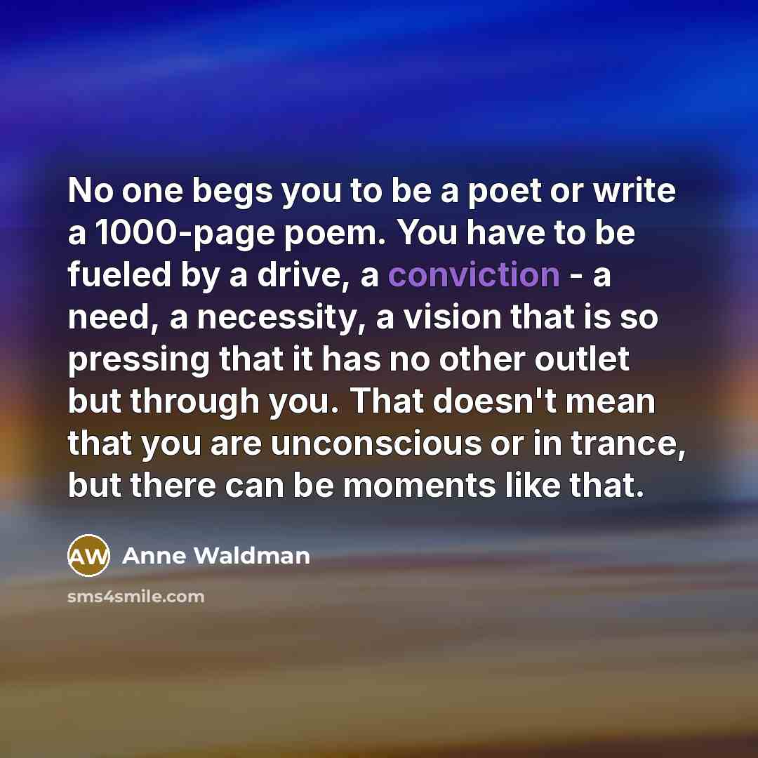 “No one begs you to be a poet or write…” quote by Anne Waldman