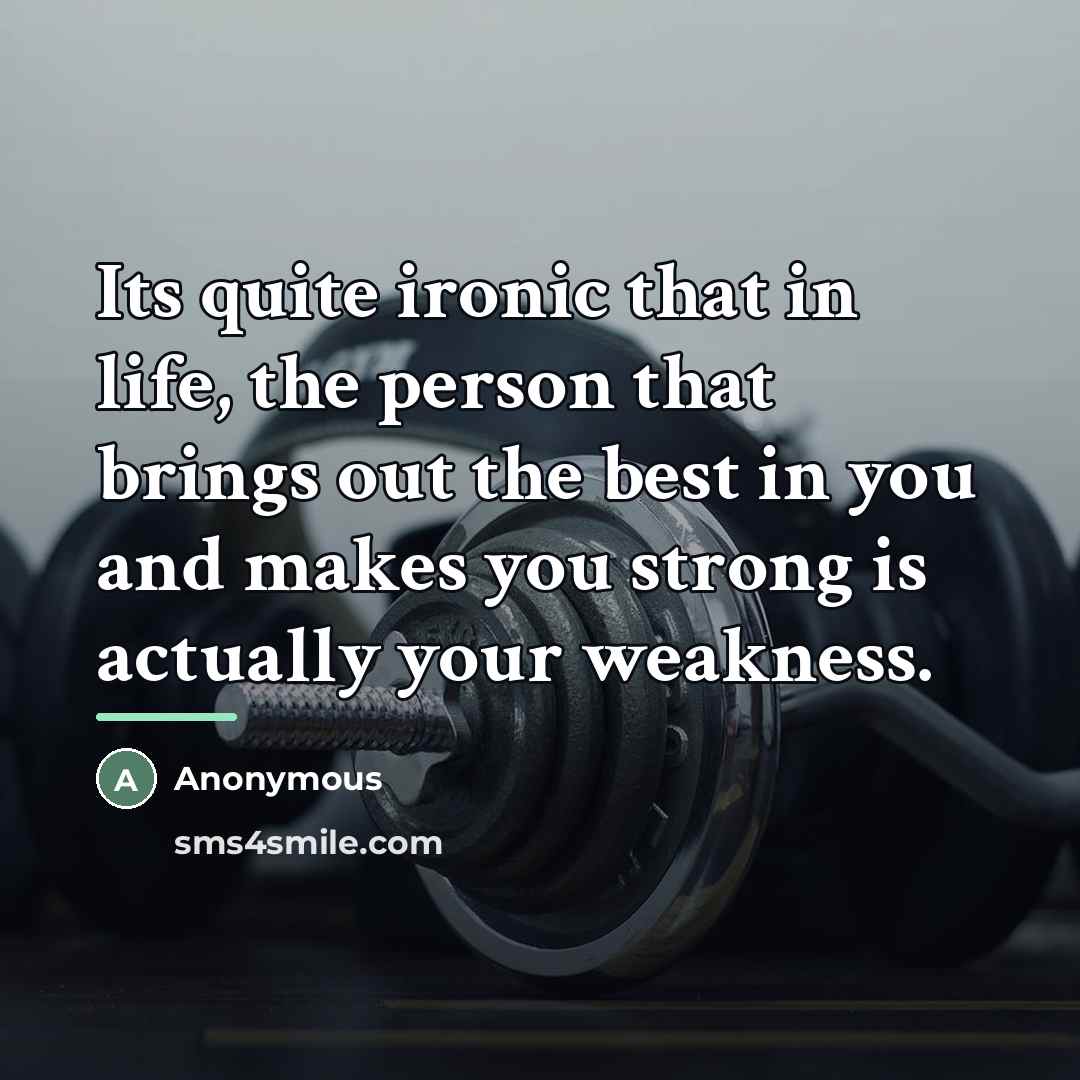 “Its quite ironic that in life, the person that brings…” quote by Anonymous