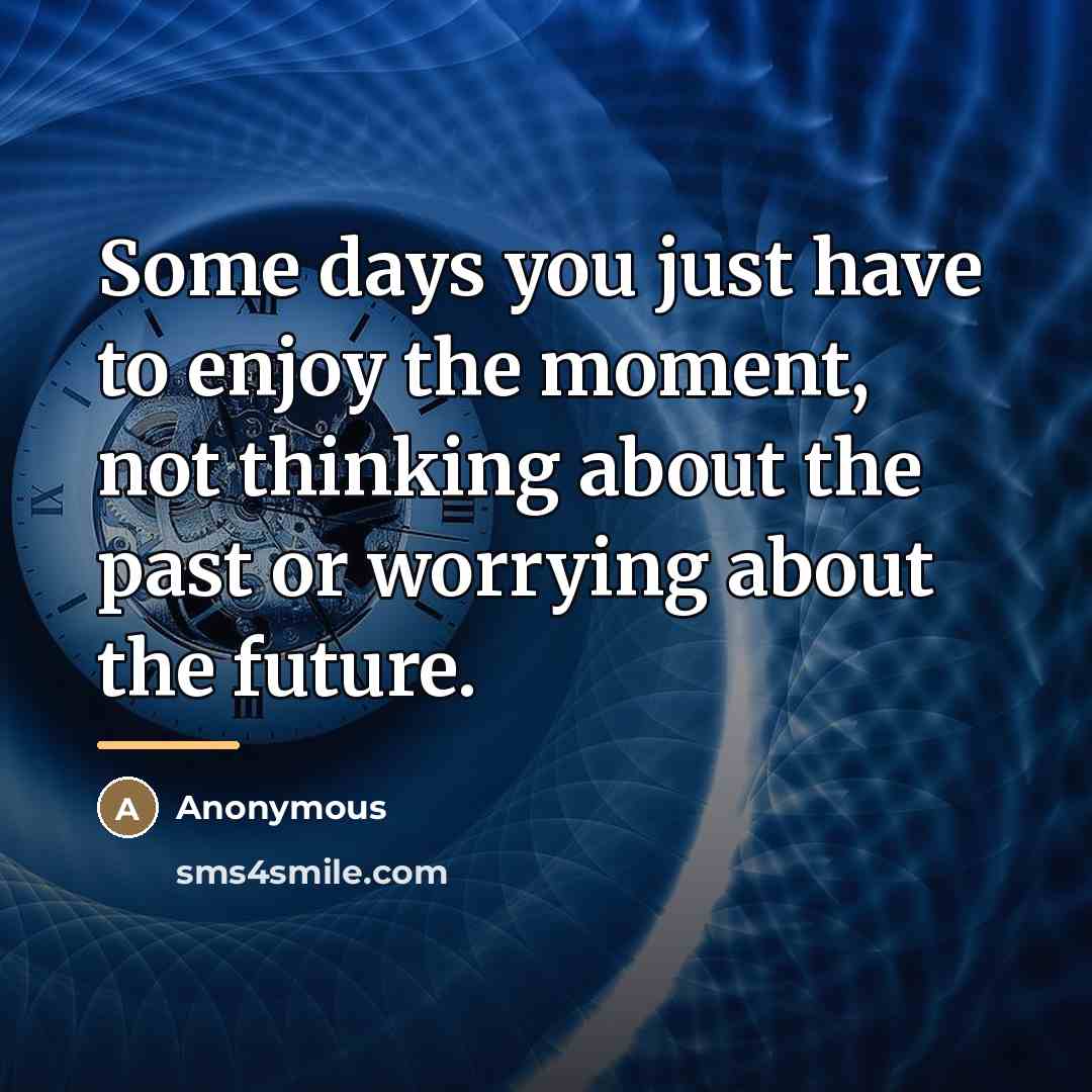 “Some days you just have to enjoy the moment, not…” quote by Anonymous