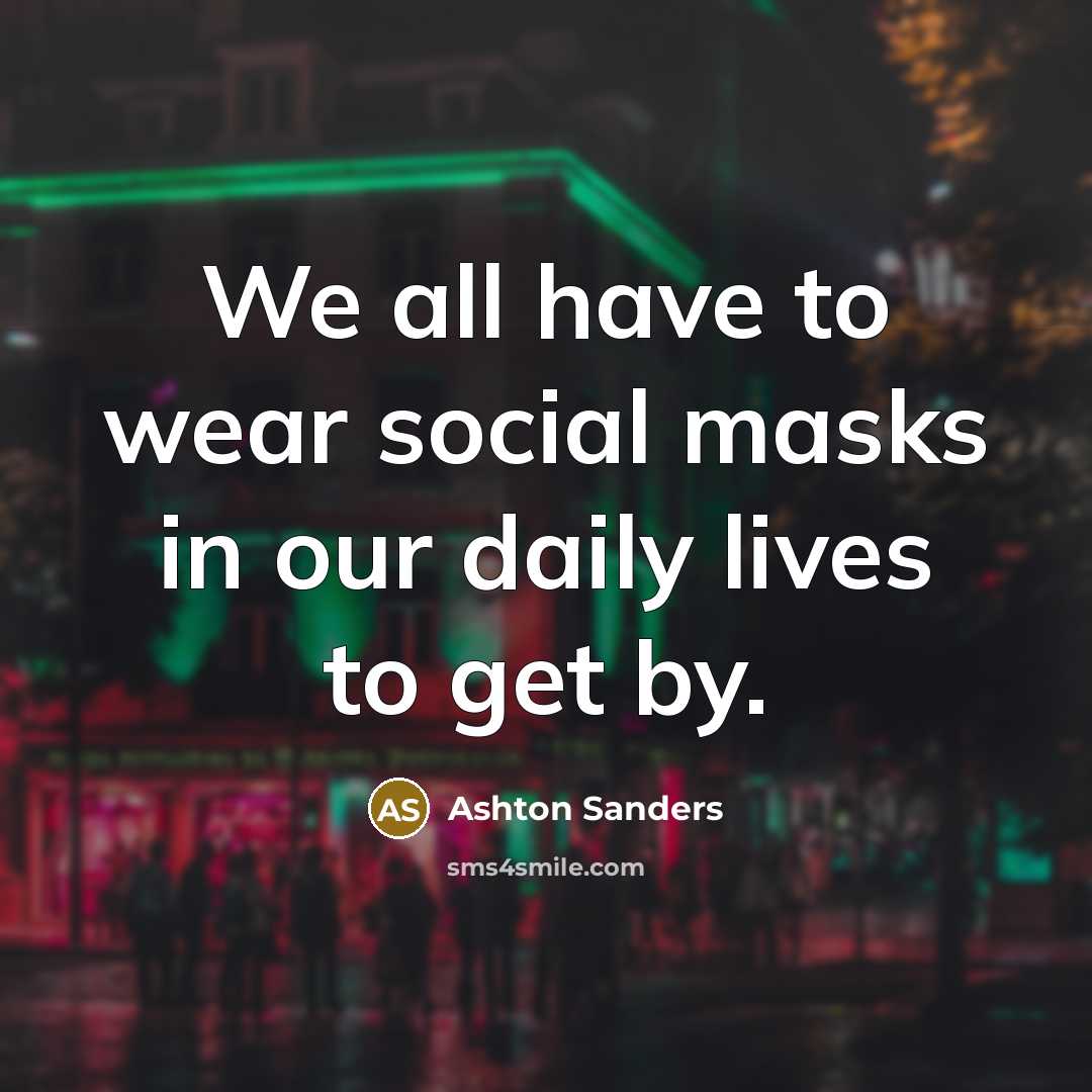 “We all have to wear social masks in our daily…” quote by Ashton Sanders