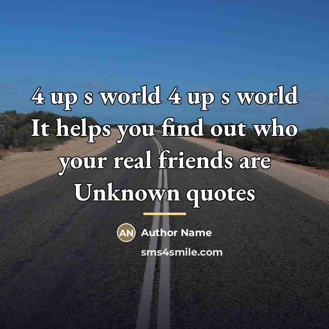 “4 up s world 4 up s world It helps…” quote by Author Name