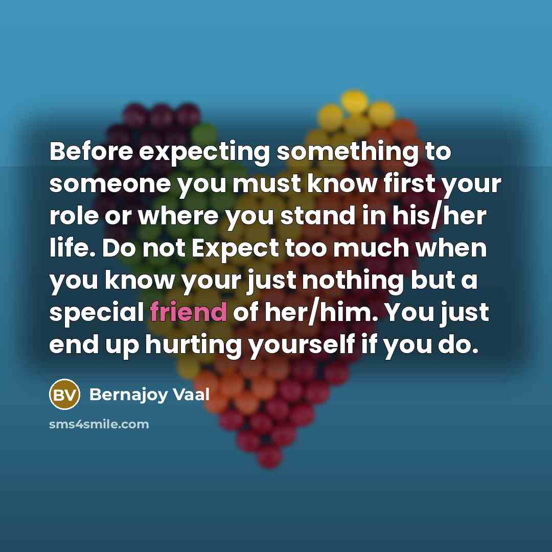 “Before expecting something to someone you must know first your…” quote by Bernajoy Vaal