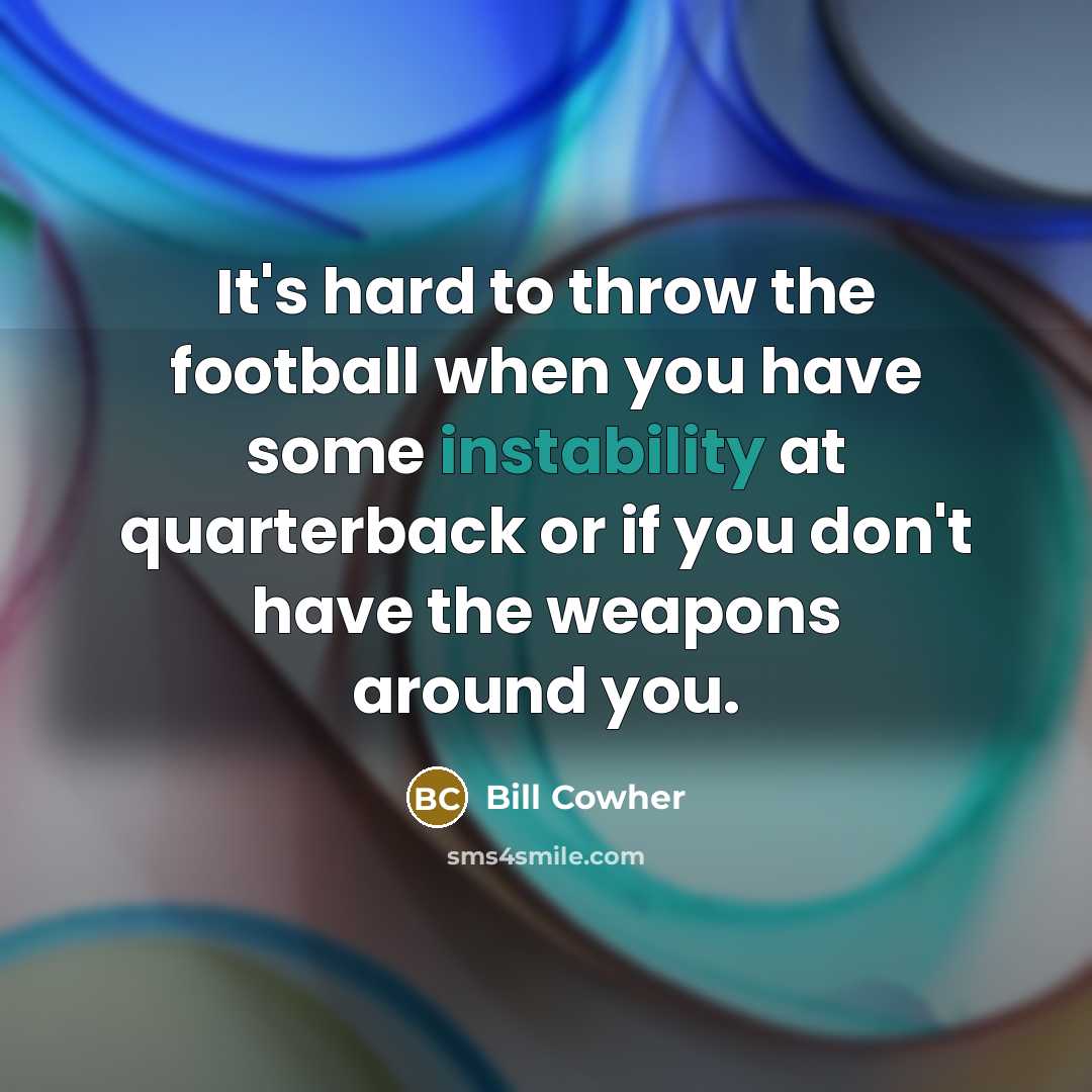 “It's hard to throw the football when you have some…” quote by Bill Cowher