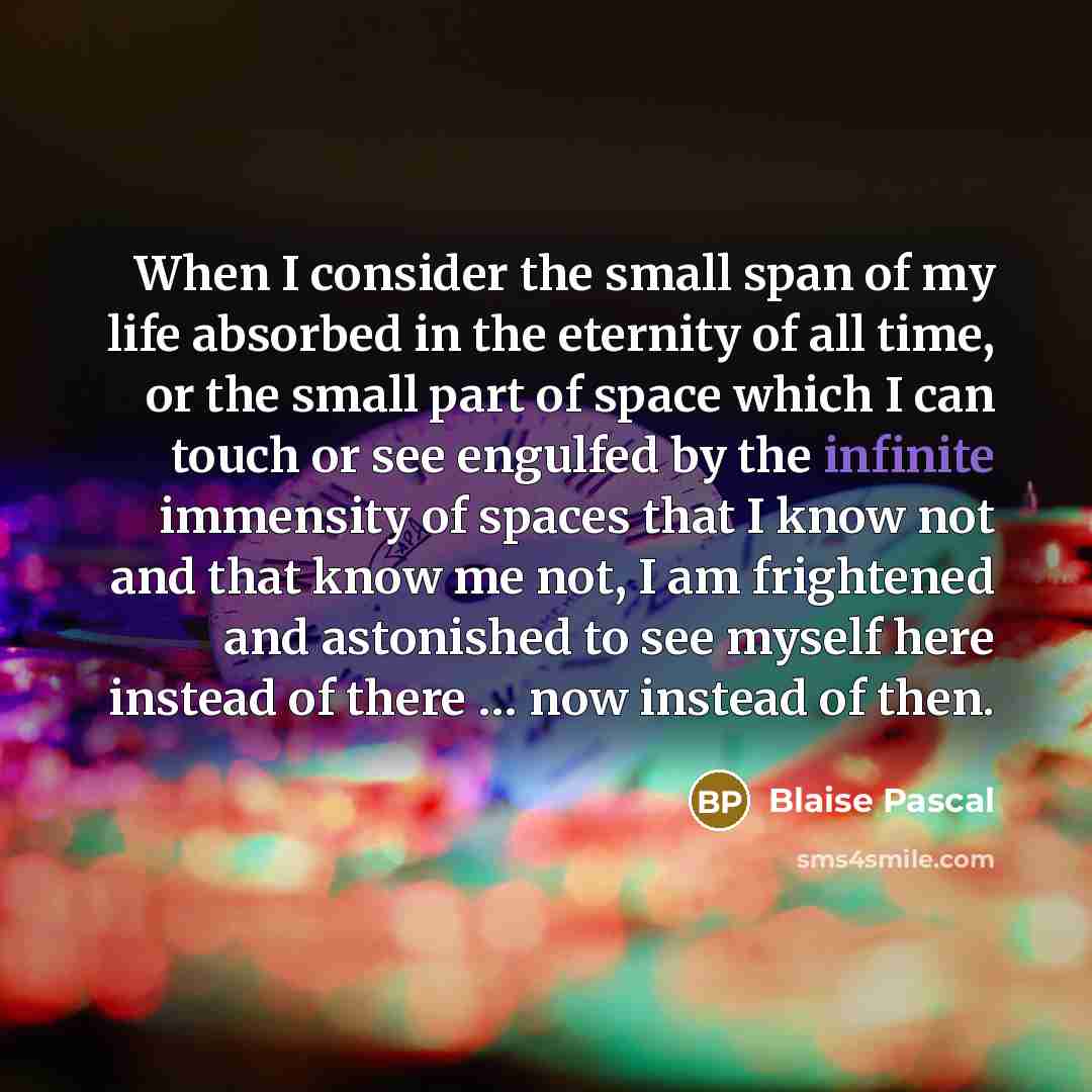 “When I consider the small span of my life absorbed…” quote by Blaise Pascal