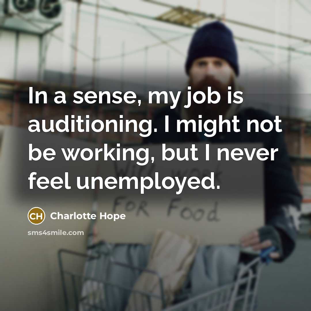 “In a sense, my job is auditioning. I might not…” quote by Charlotte Hope