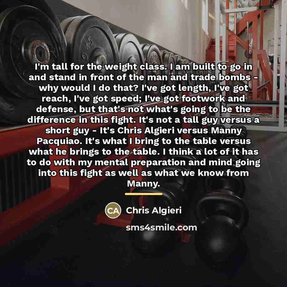 “I'm tall for the weight class. I am built to…” quote by Chris Algieri