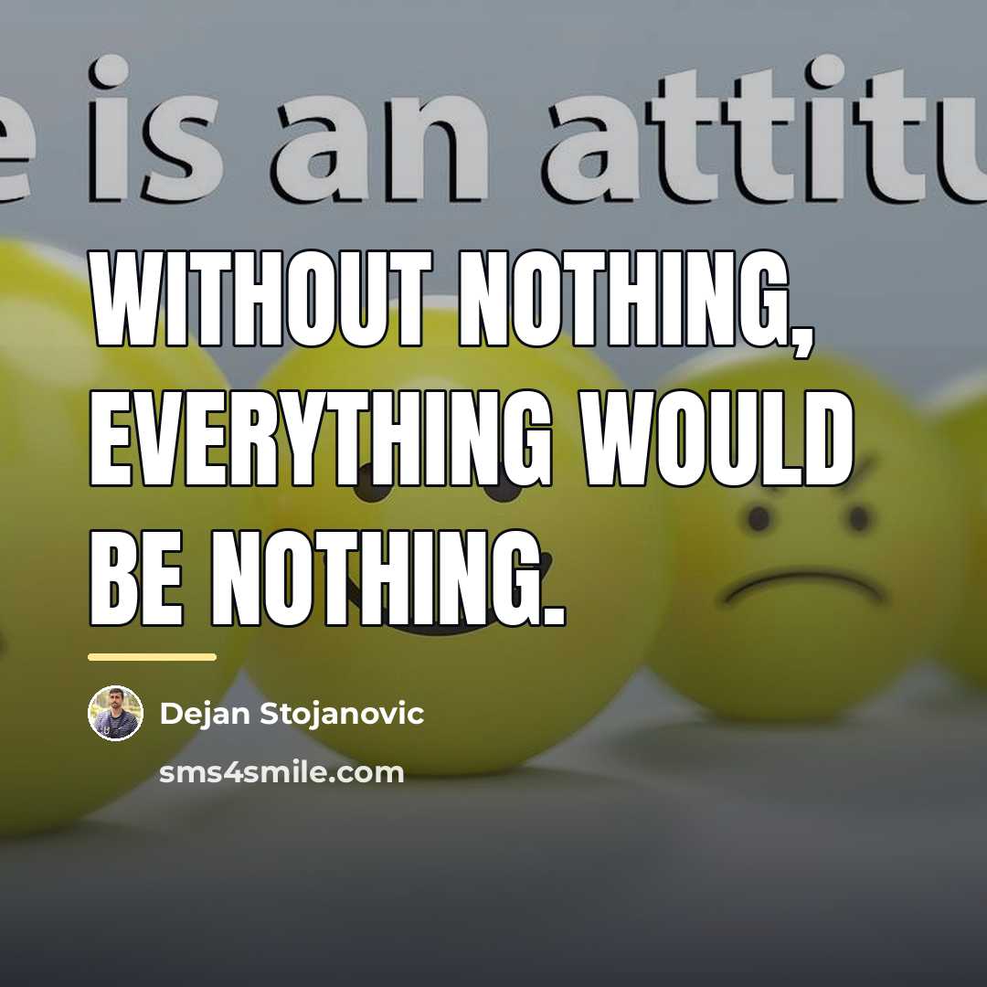 “Without nothing, everything would be nothing.…” quote by Dejan Stojanovic