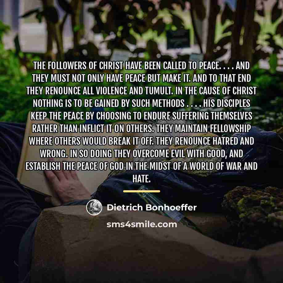 “The followers of Christ have been called to peace. .…” quote by Dietrich Bonhoeffer