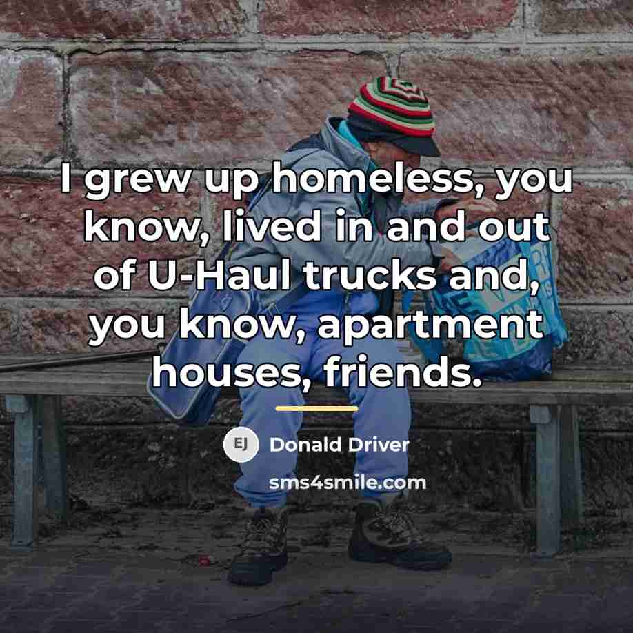 “I grew up homeless, you know, lived in and out…” quote by Donald Driver
