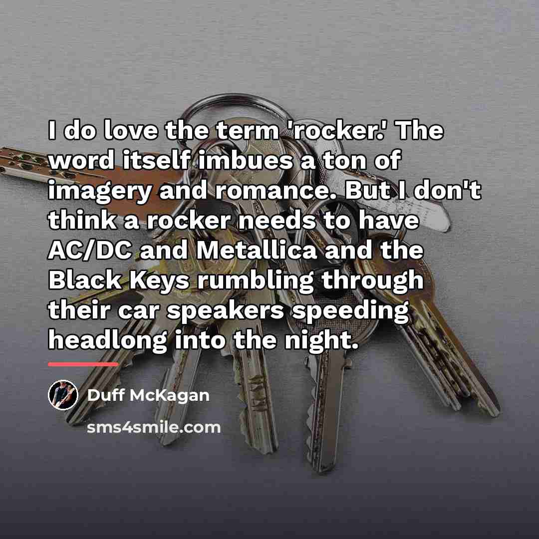 “I do love the term 'rocker.' The word itself imbues…” quote by Duff McKagan